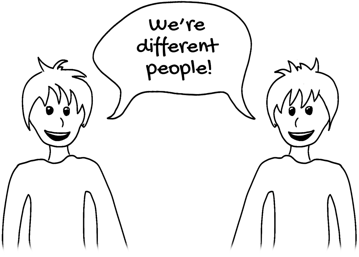 Illustration of two identical-looking people saying “we're different people!”