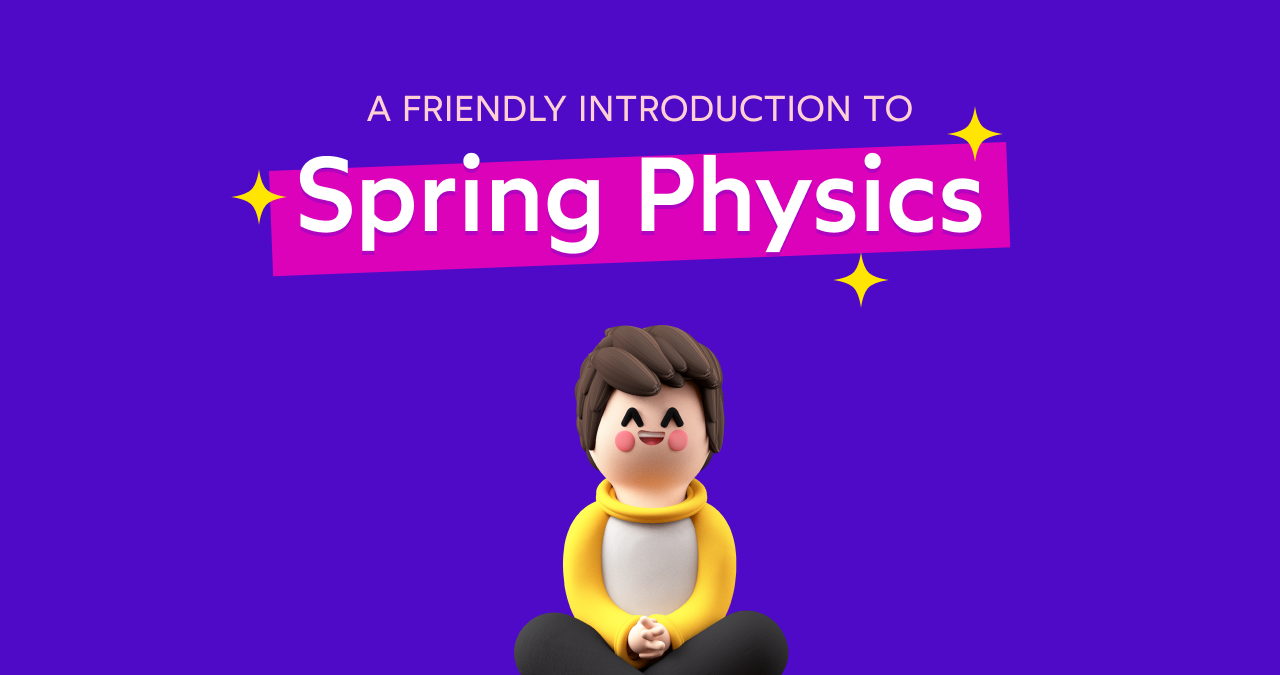 A Friendly Introduction to Spring Physics