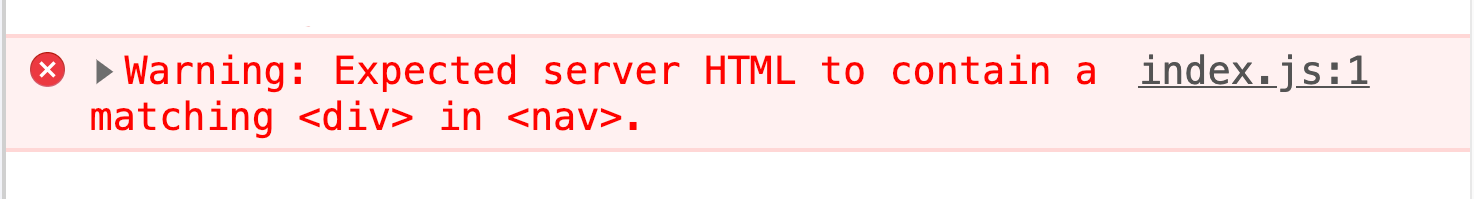 A dev-tools console error message: “Warning: Expected server HTML to contain a matching <div> in <nav>.”