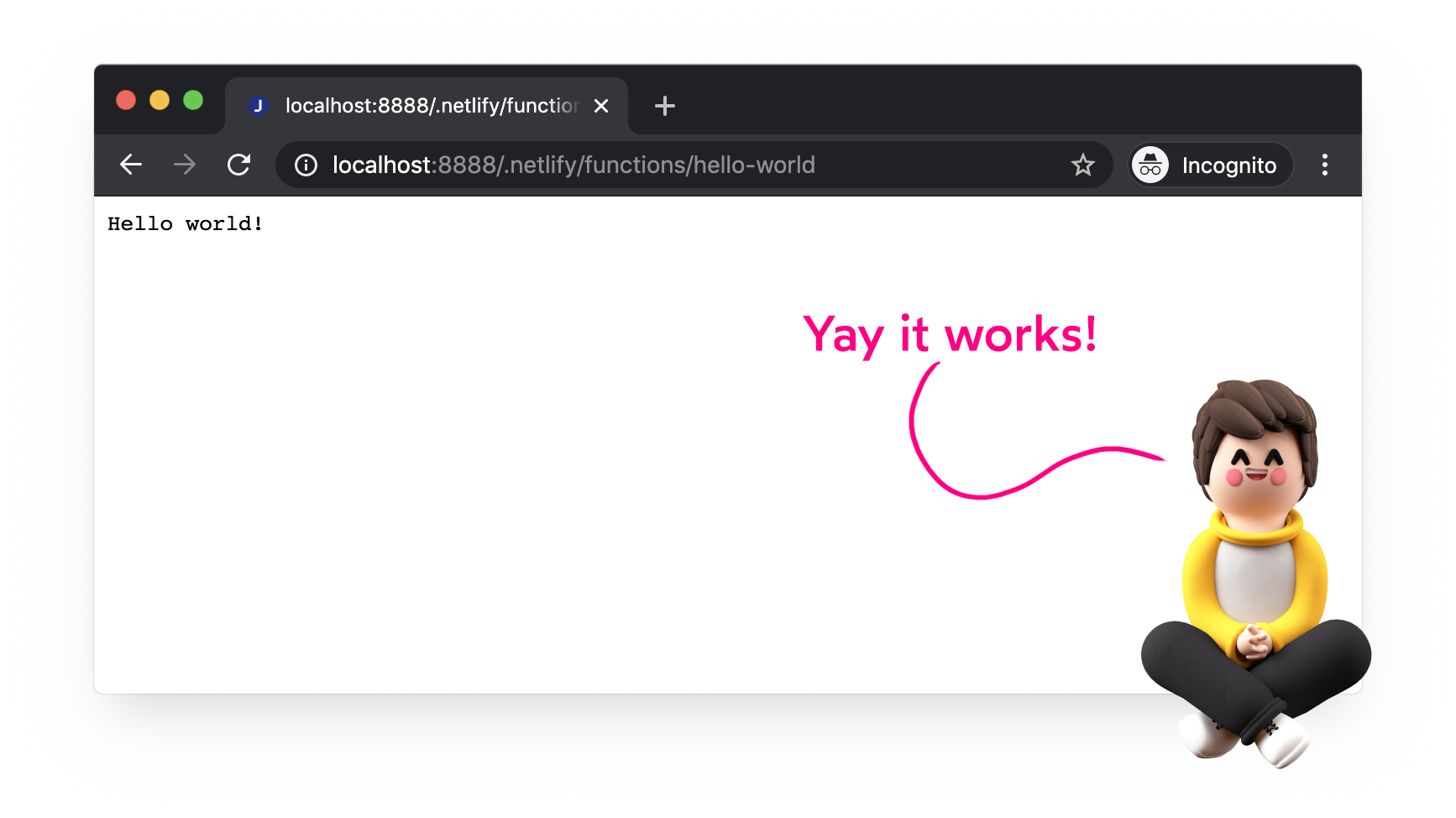 Chrome window showing that going to localhost:8000/.netlify/hello-world shows the text “Hello World!”
